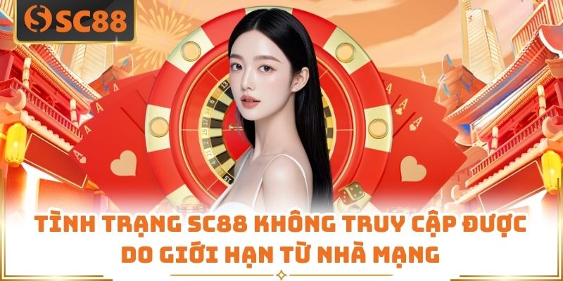 Tình trạng SC88 không truy cập được do giới hạn từ nhà mạng